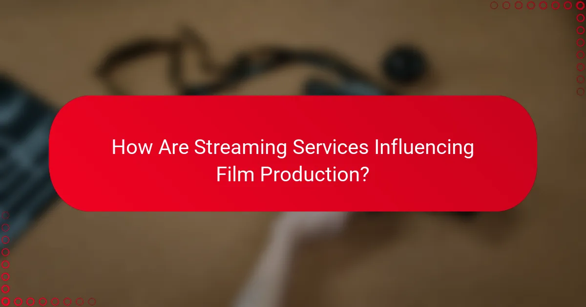 How Are Streaming Services Influencing Film Production?