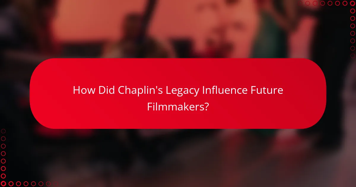 How Did Chaplin's Legacy Influence Future Filmmakers?