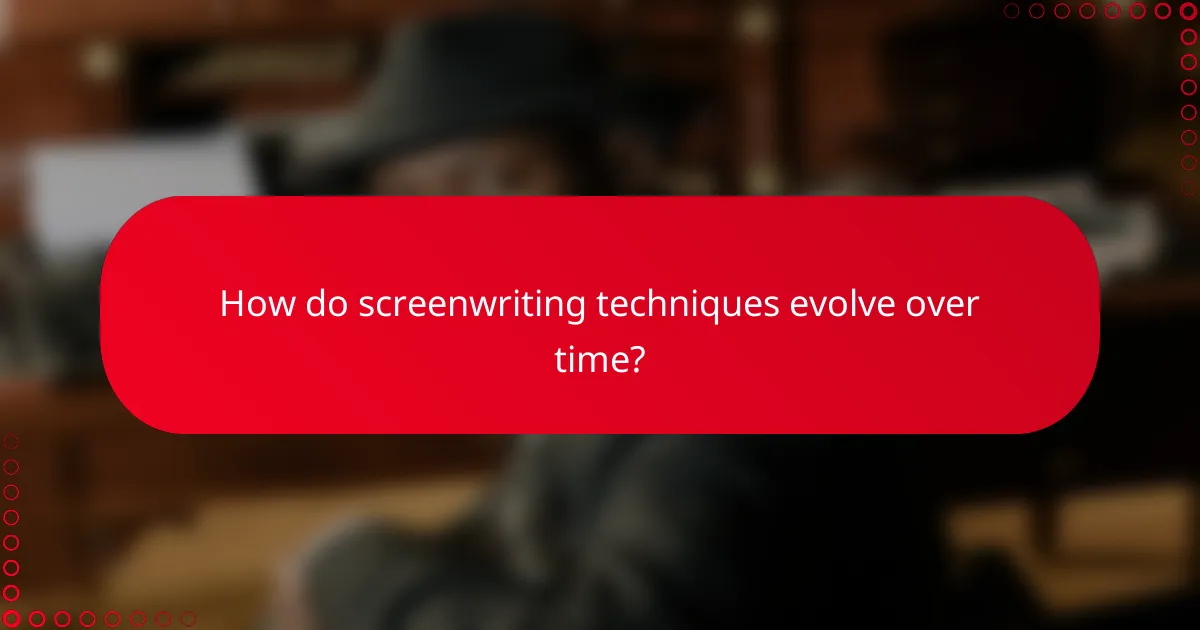 How do screenwriting techniques evolve over time?