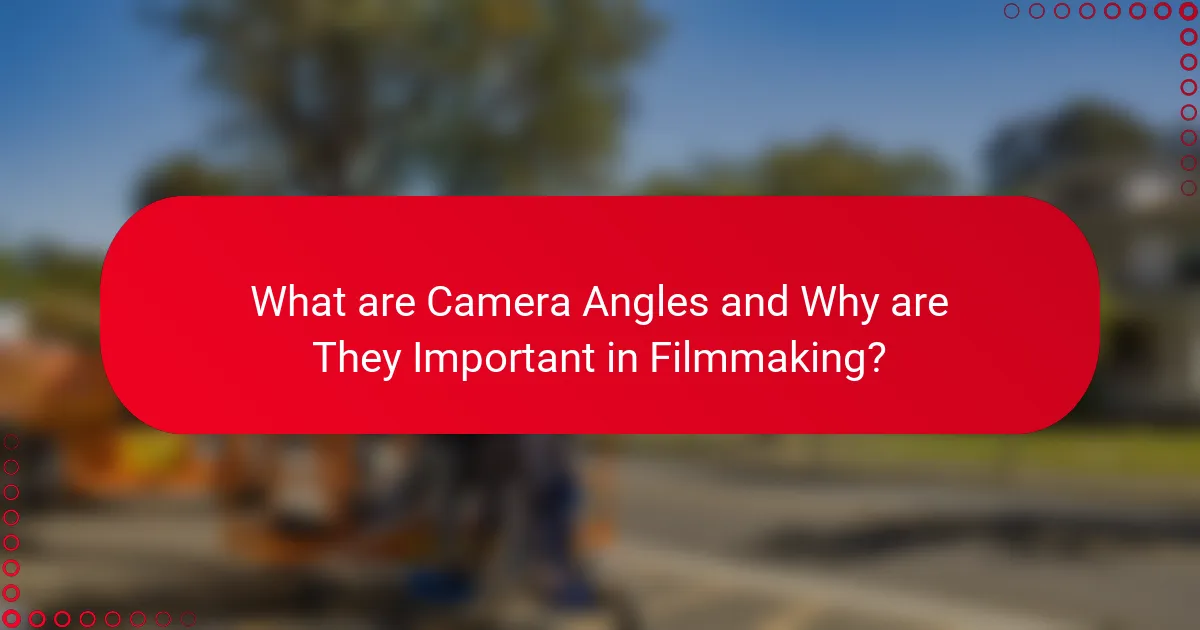 What are Camera Angles and Why are They Important in Filmmaking?