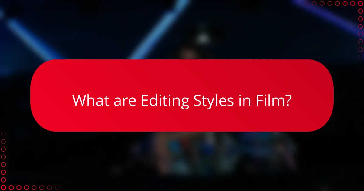 What are Editing Styles in Film?