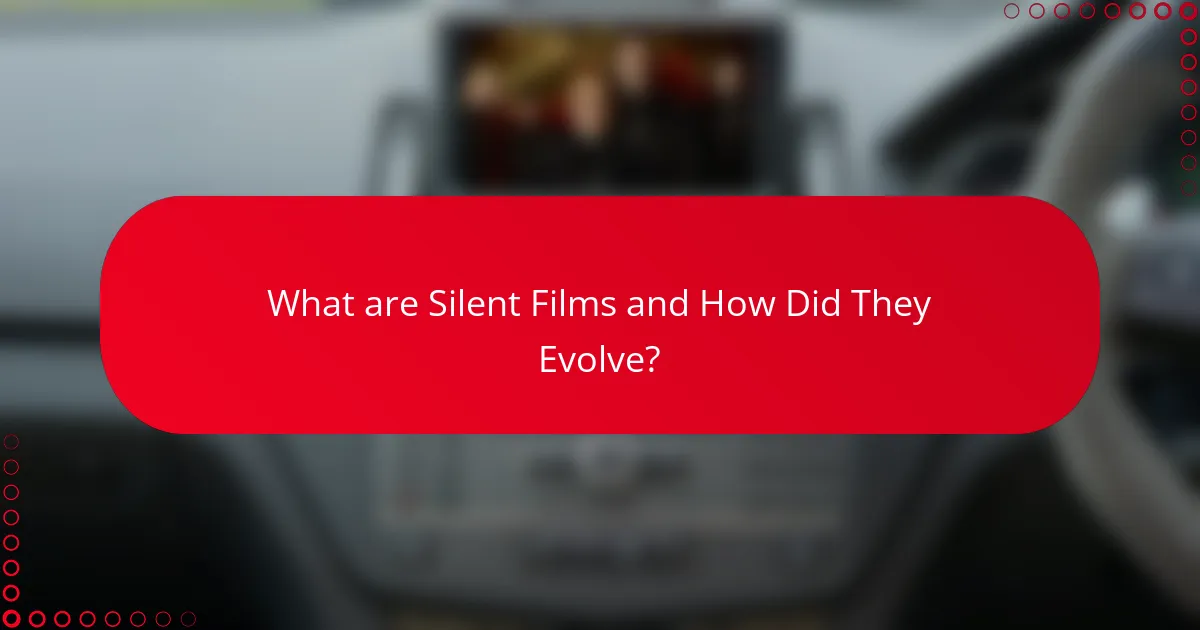 What are Silent Films and How Did They Evolve?