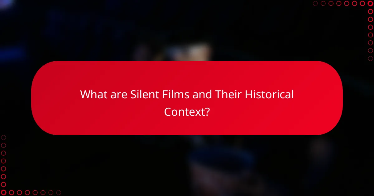 What are Silent Films and Their Historical Context?