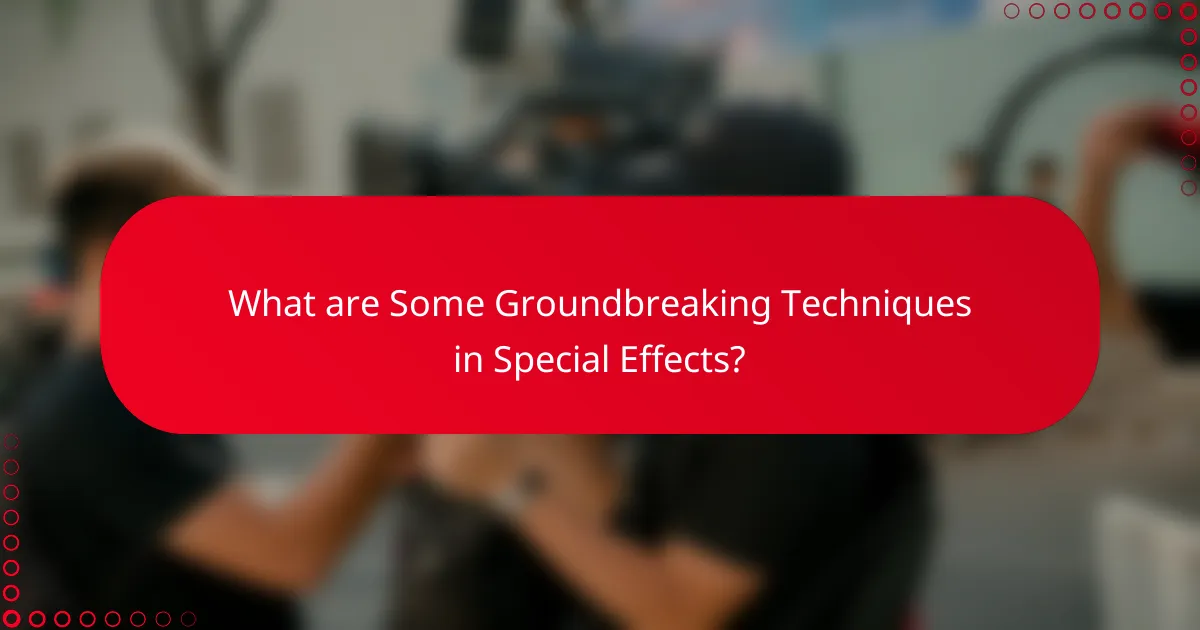 What are Some Groundbreaking Techniques in Special Effects?