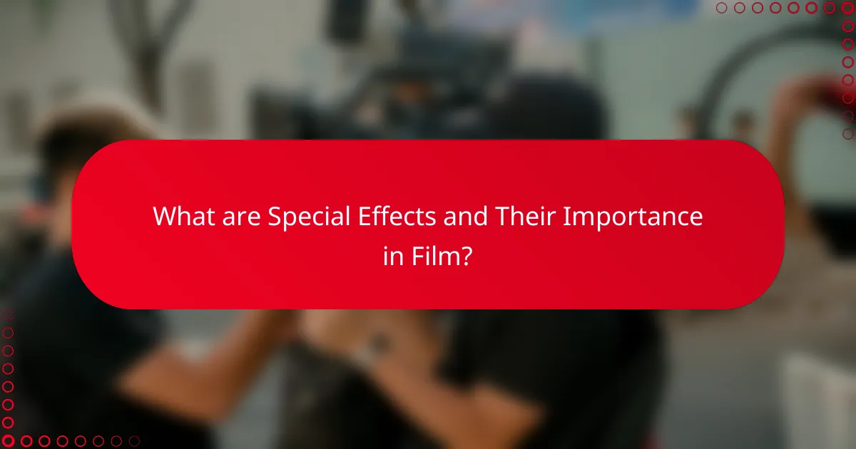 What are Special Effects and Their Importance in Film?