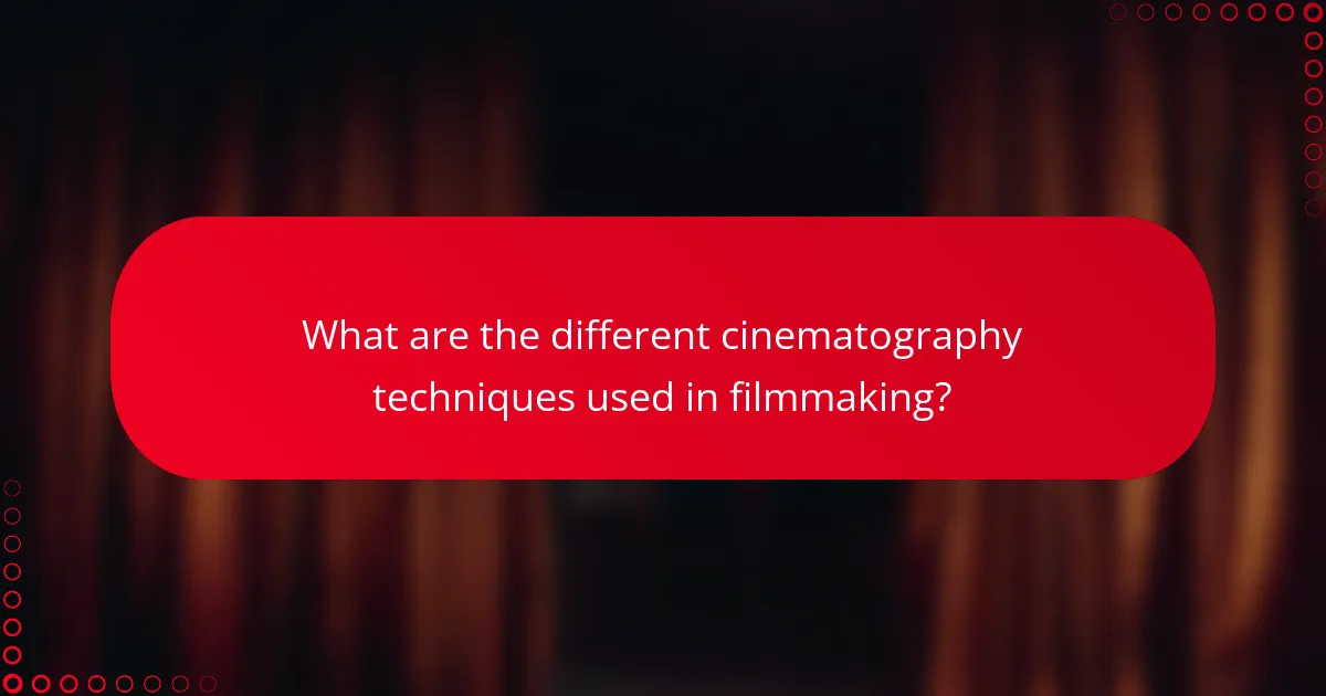 What are the different cinematography techniques used in filmmaking?