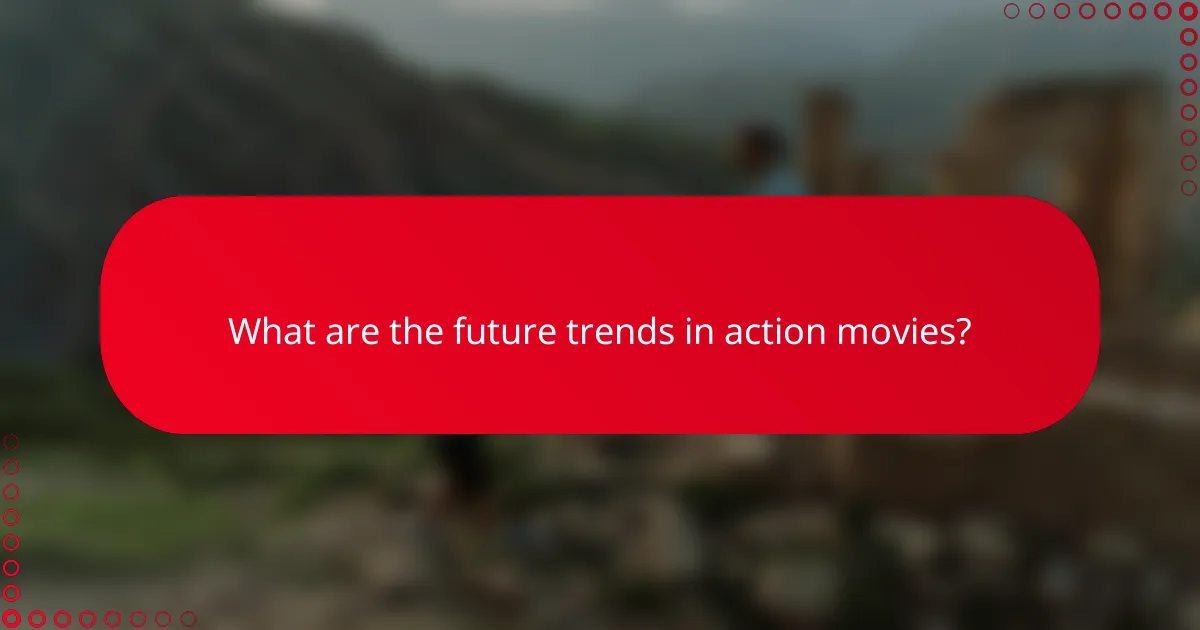 What are the future trends in action movies?