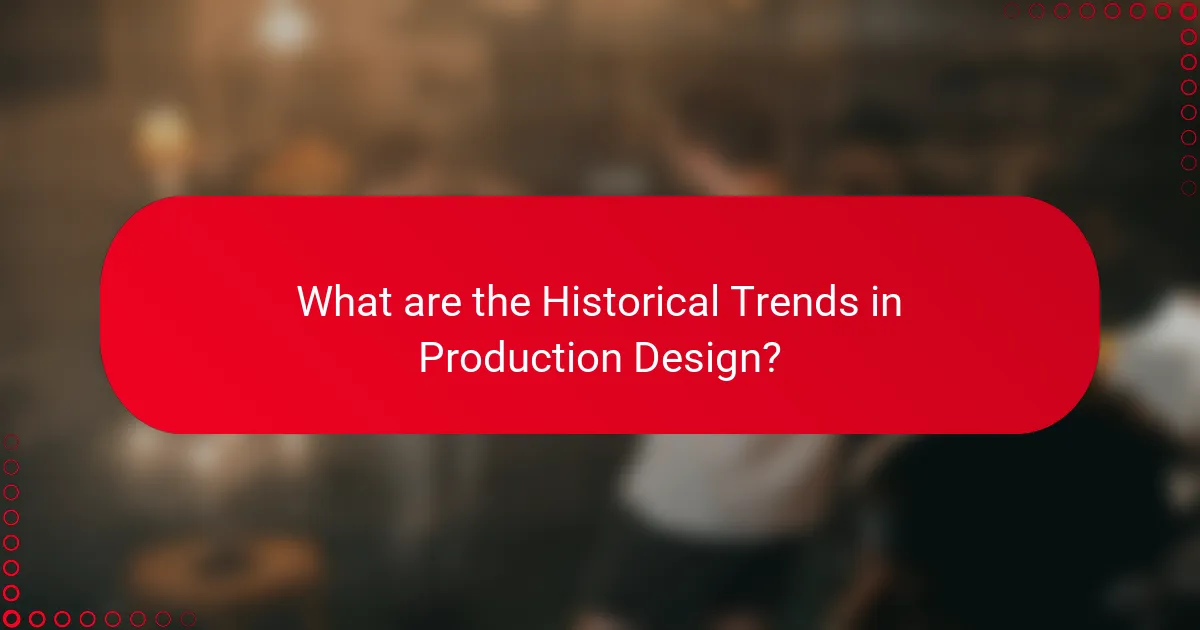 What are the Historical Trends in Production Design?