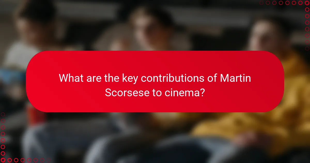 What are the key contributions of Martin Scorsese to cinema?