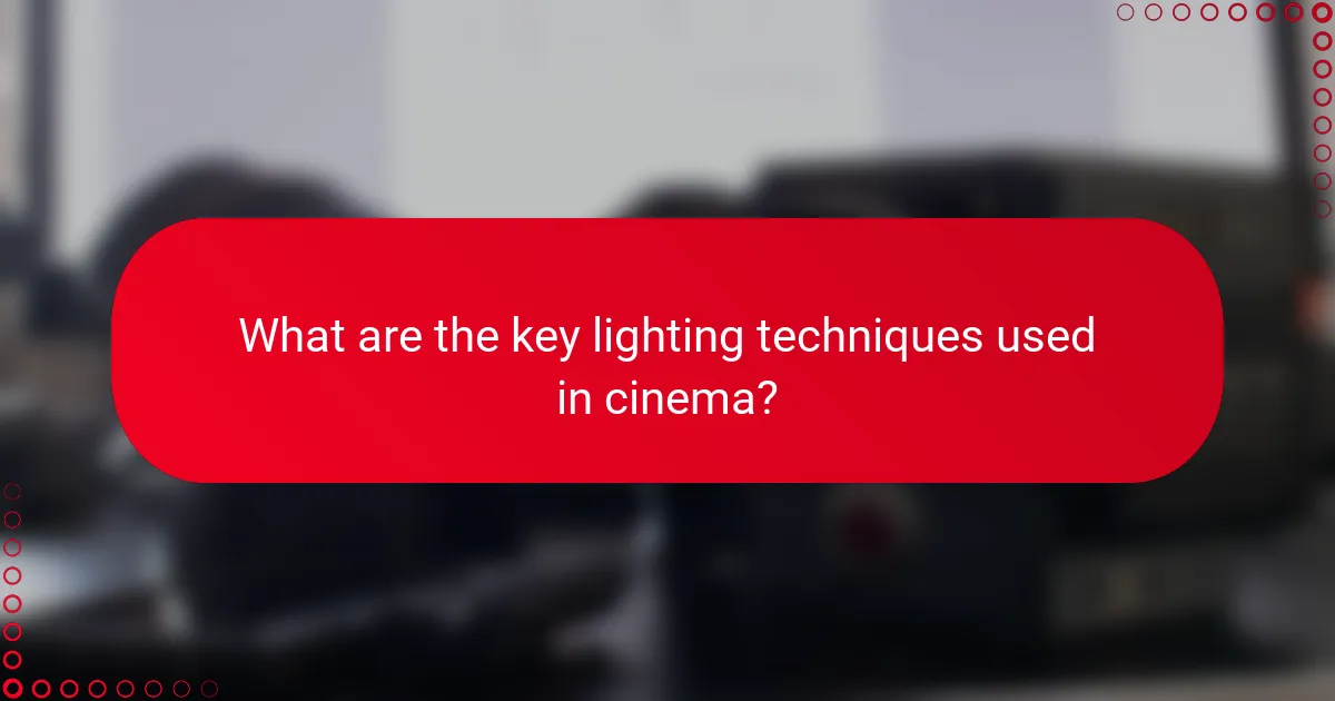 What are the key lighting techniques used in cinema?