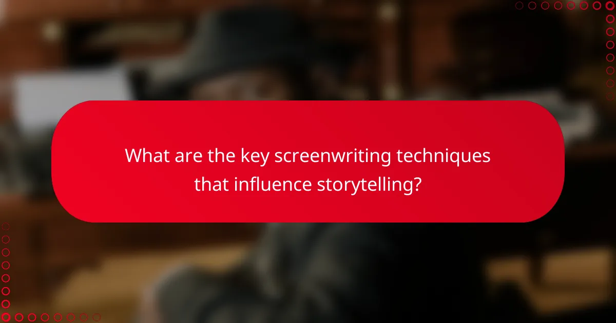 What are the key screenwriting techniques that influence storytelling?