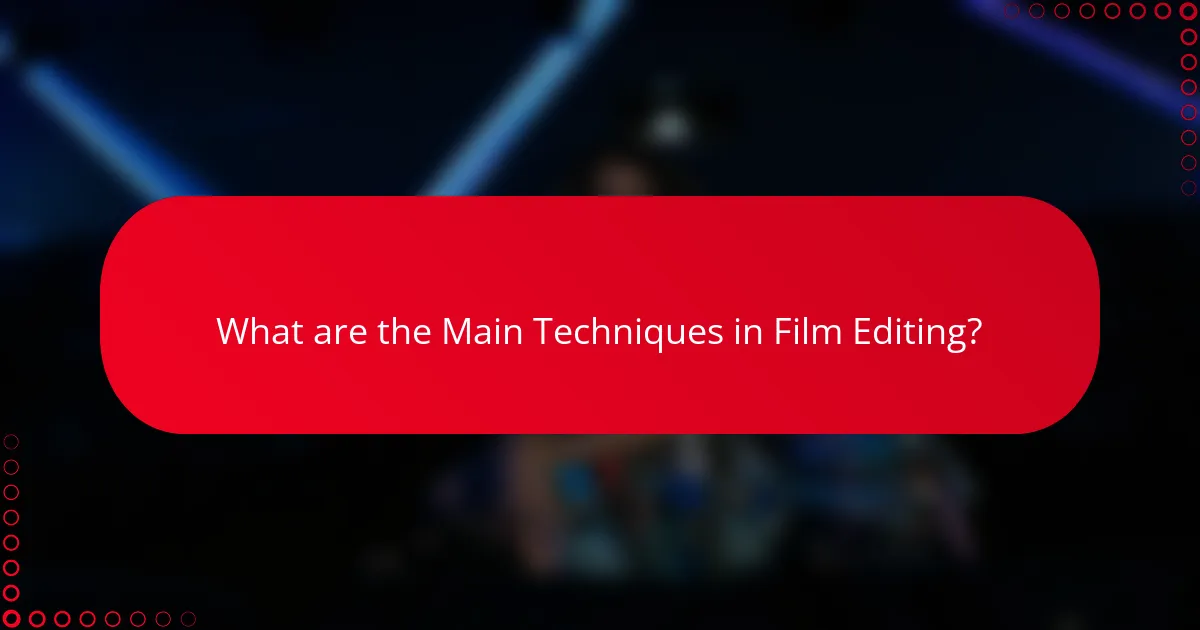 What are the Main Techniques in Film Editing?