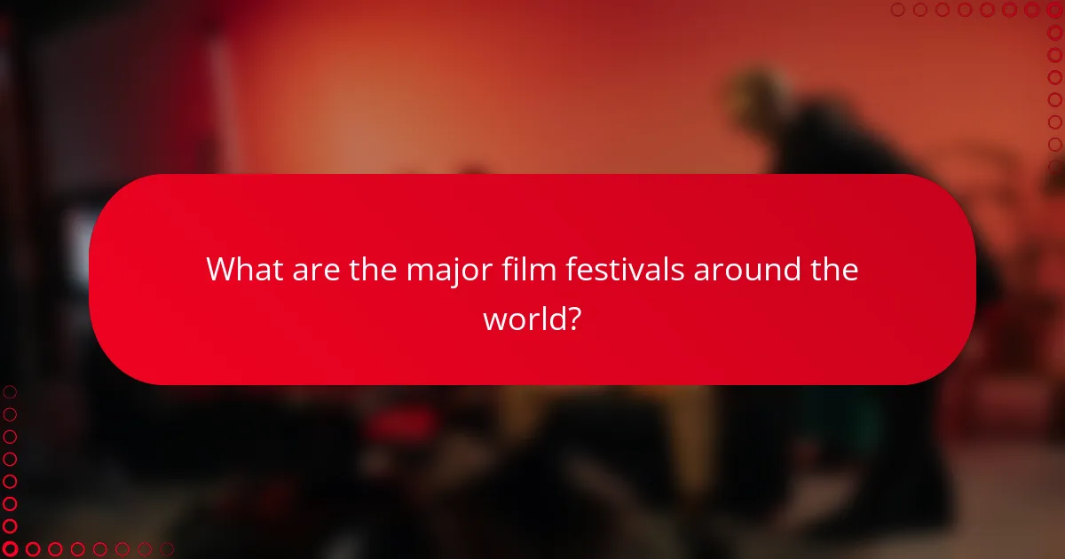 What are the major film festivals around the world?