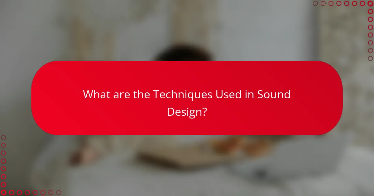 What are the Techniques Used in Sound Design?