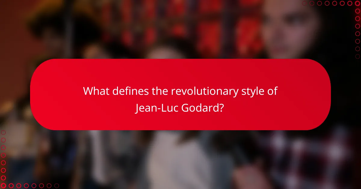 What defines the revolutionary style of Jean-Luc Godard?