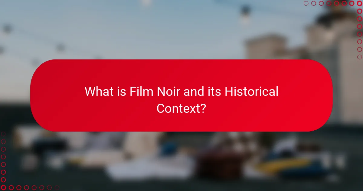 What is Film Noir and its Historical Context?