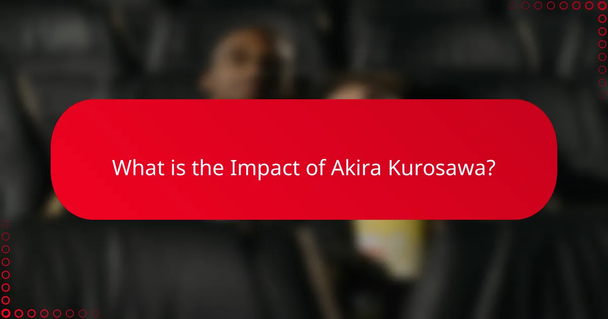 What is the Impact of Akira Kurosawa?