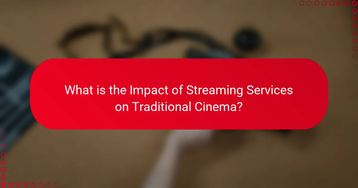 What is the Impact of Streaming Services on Traditional Cinema?