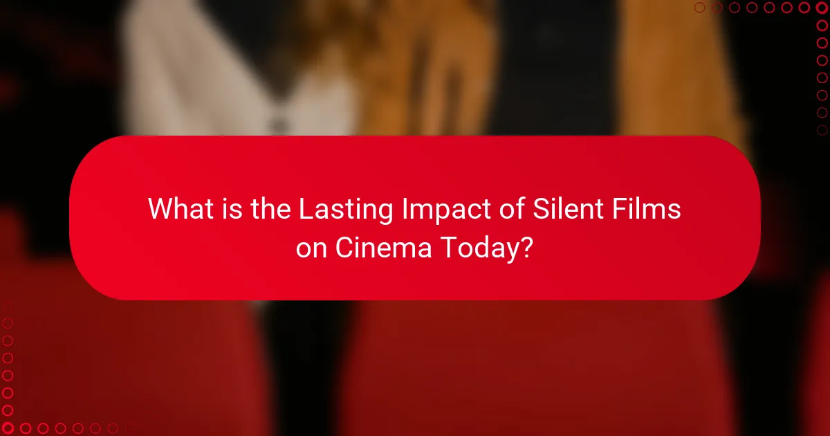 What is the Lasting Impact of Silent Films on Cinema Today?