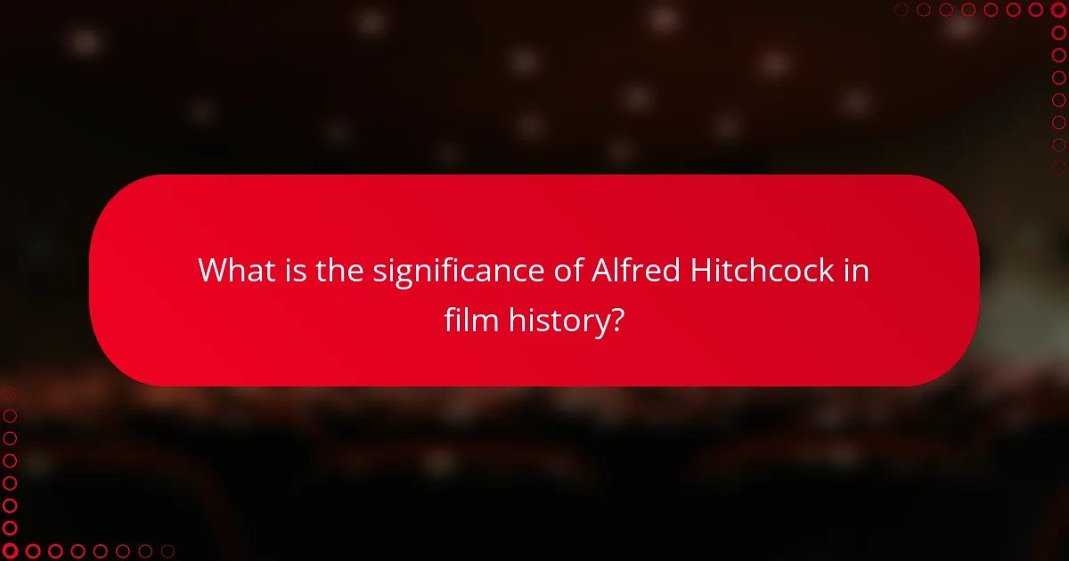What is the significance of Alfred Hitchcock in film history?