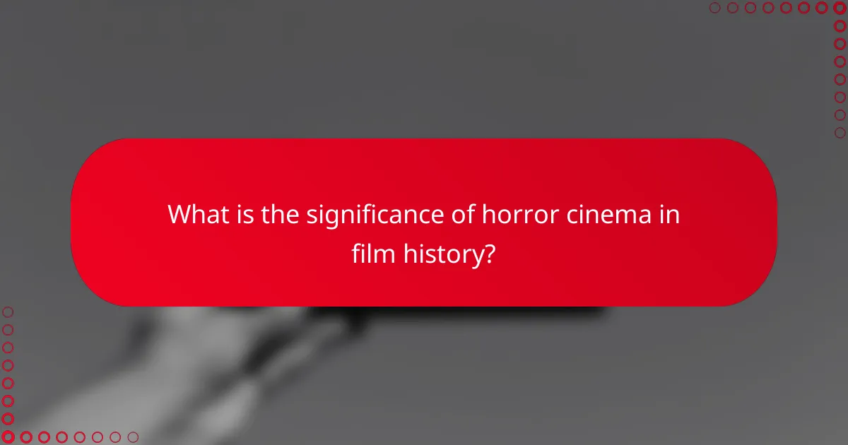 What is the significance of horror cinema in film history?