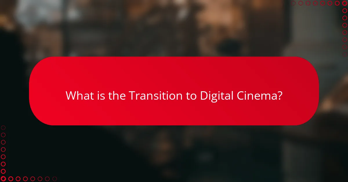 What is the Transition to Digital Cinema?