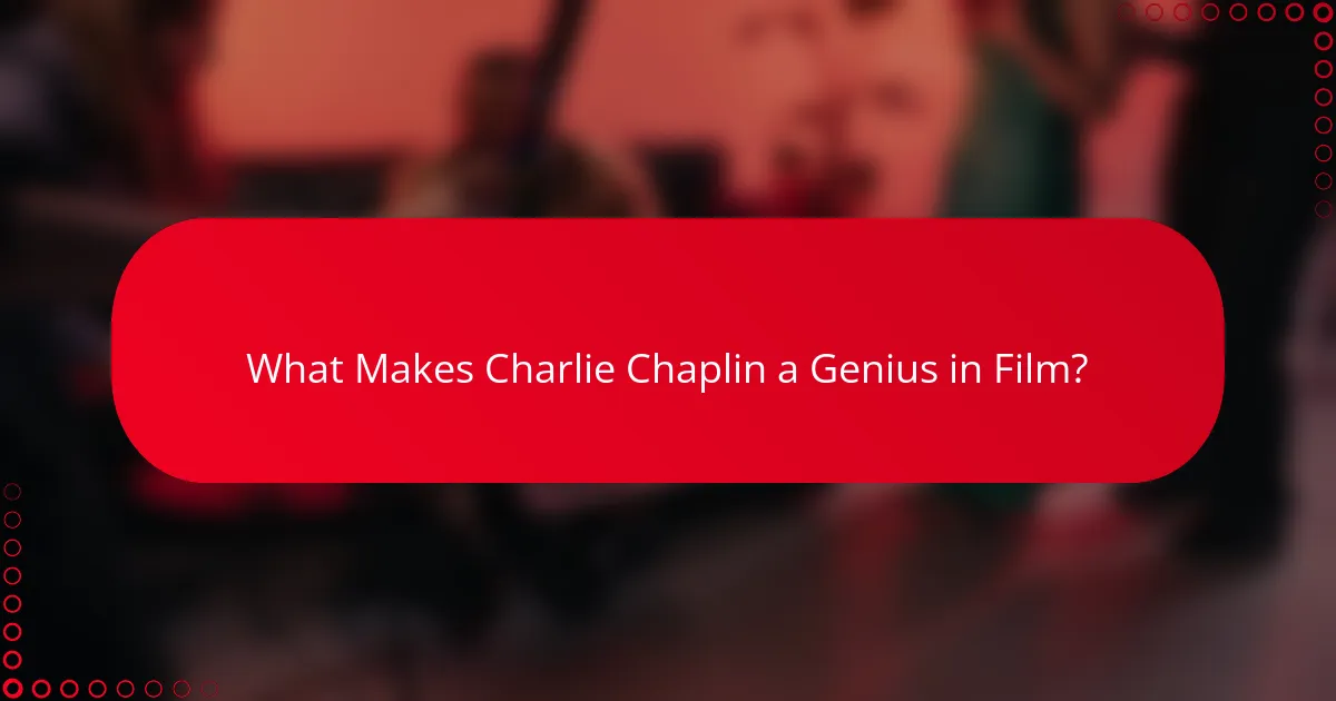 What Makes Charlie Chaplin a Genius in Film?
