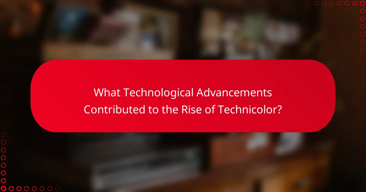 What Technological Advancements Contributed to the Rise of Technicolor?