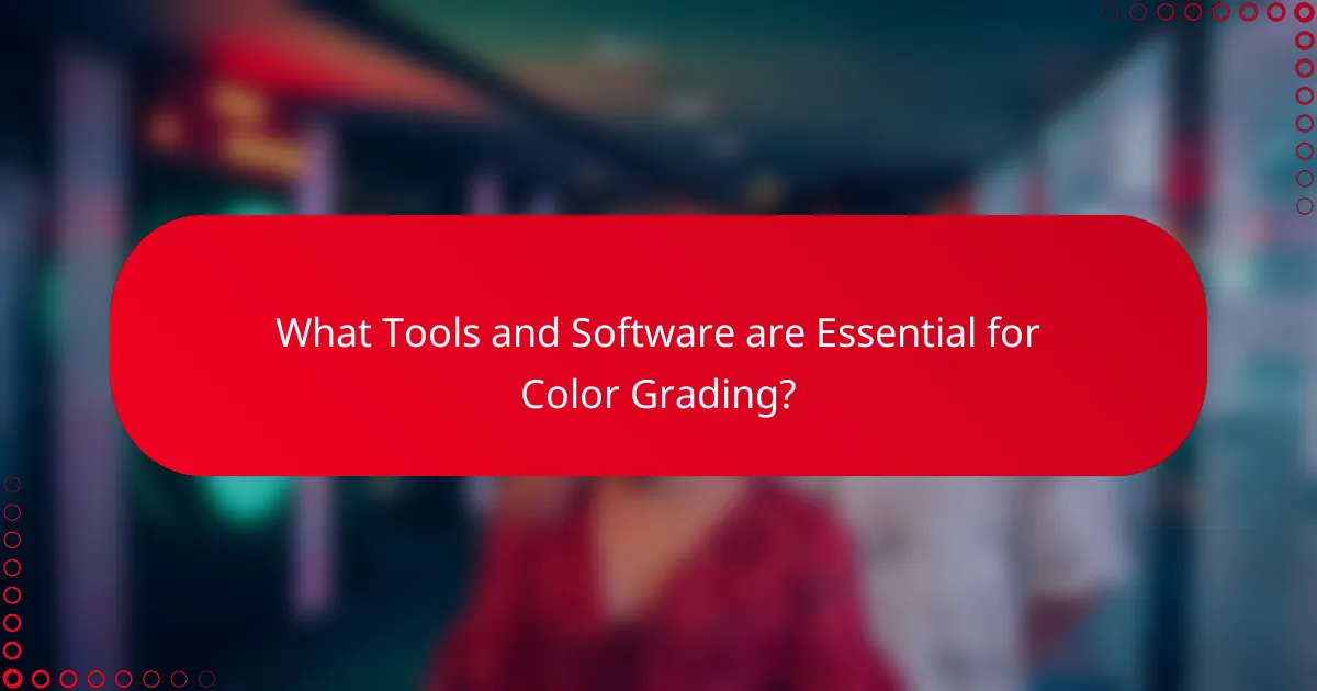 What Tools and Software are Essential for Color Grading?