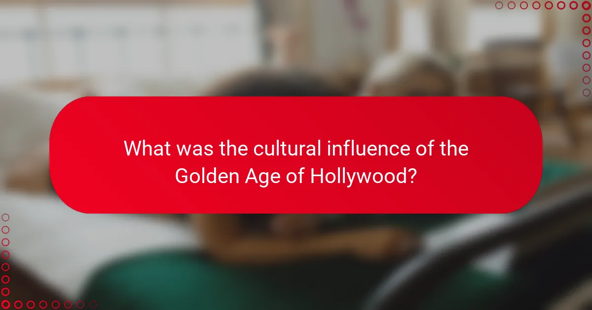 What was the cultural influence of the Golden Age of Hollywood?