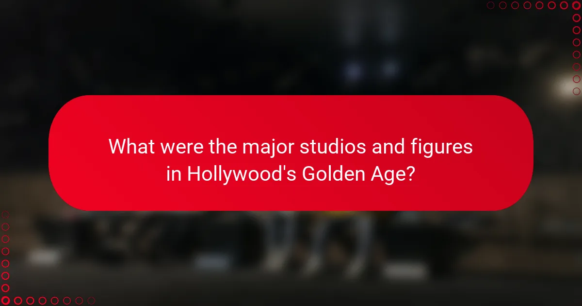 What were the major studios and figures in Hollywood's Golden Age?