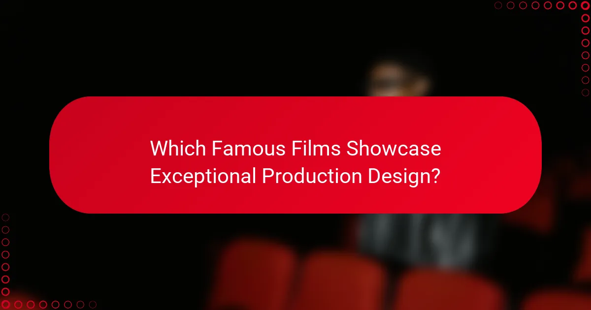 Which Famous Films Showcase Exceptional Production Design?