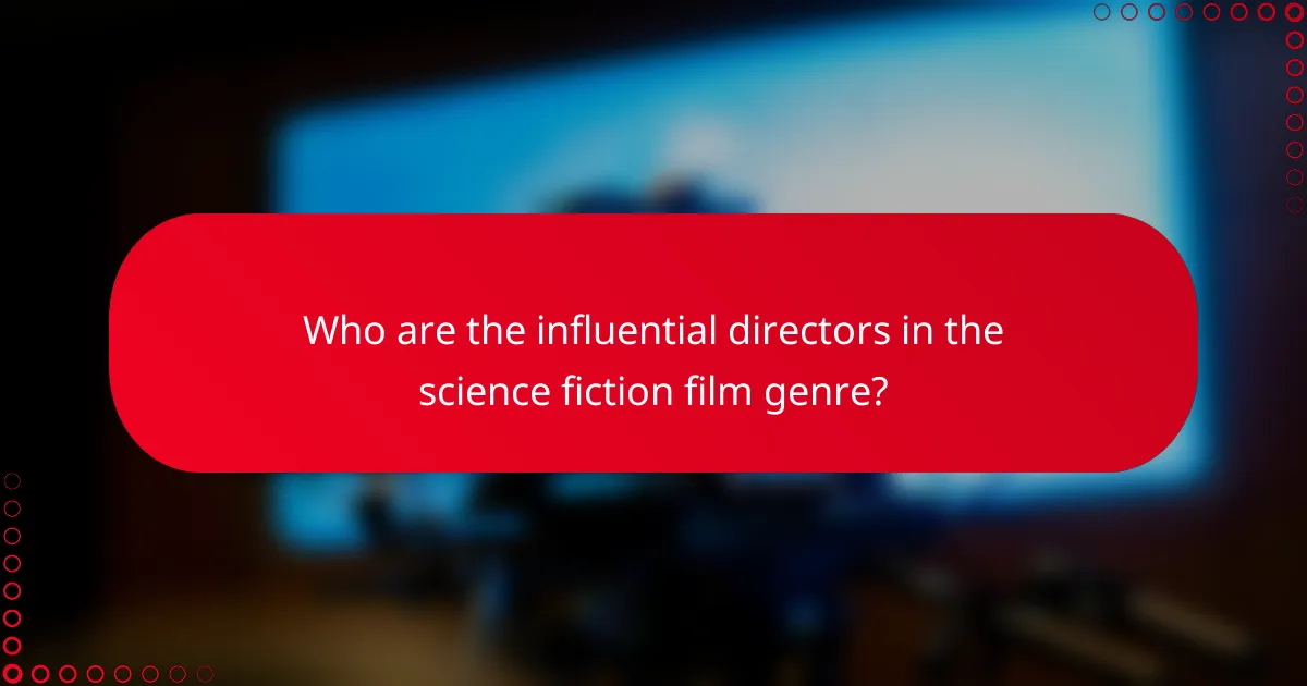 Who are the influential directors in the science fiction film genre?