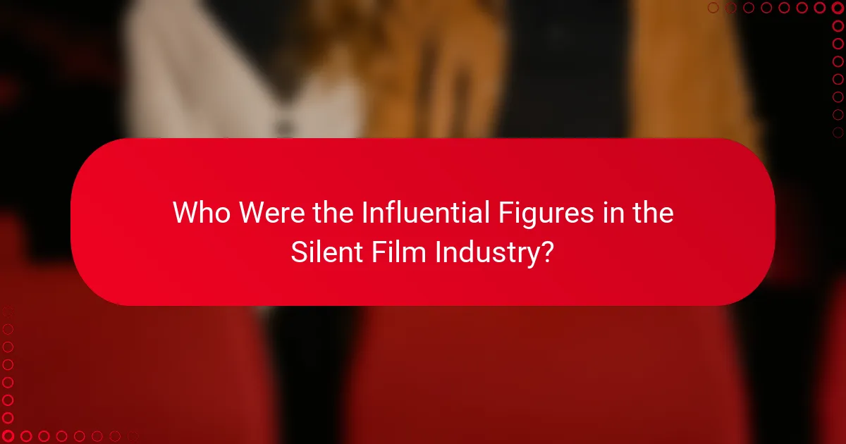 Who Were the Influential Figures in the Silent Film Industry?